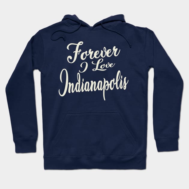 Forever i love Indianapolis Hoodie by unremarkable